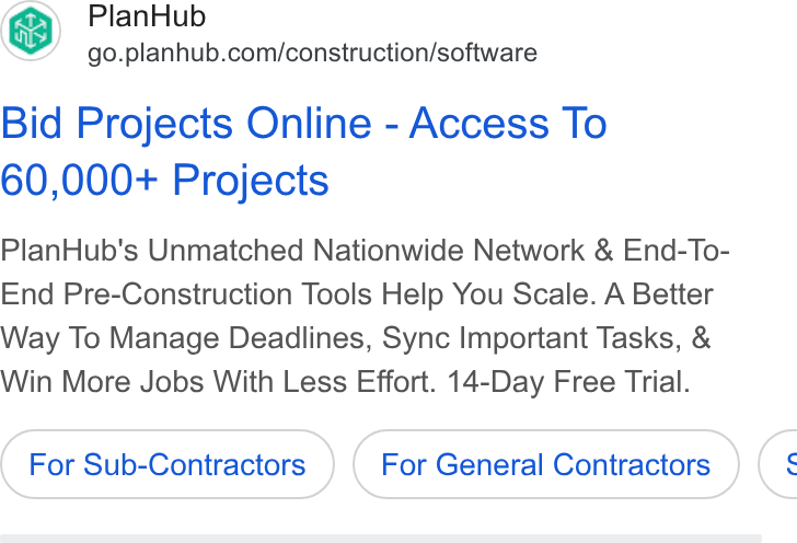 PlanHub ad on Google Ads: Bid Projects Online - Access To 60,000+ Projects Plan Hub's Unmatched Nationwide Network & End-To- End Pre-Construction Tools Help You Scale. A Better Way To Manage Deadlines, Sync Important Tasks, & Win More Jobs With Less Effort. 14-Day Free Trial. For Sub-Contractors For General Contractors (: