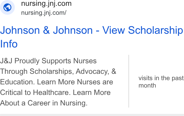 Johnson & Johnson ad on Google Ads: nursing.jnj.com/ Johnson & Johnson - View Scholarship Info J& J Proudly Supports Nurses Through Scholarships, Advocacy, & Education. Learn More Nurses are Critical to Healthcare. Learn More About a Career in Nursing. visits in the past month