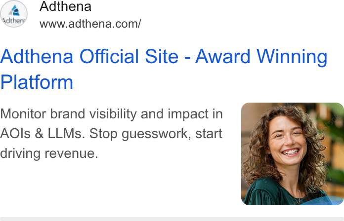 Adthena ad on Google Ads: Adthena Official Site - Award Winning Platform Monitor brand visibility and impact in AOls & LLMs. Stop guesswork, start driving revenue.