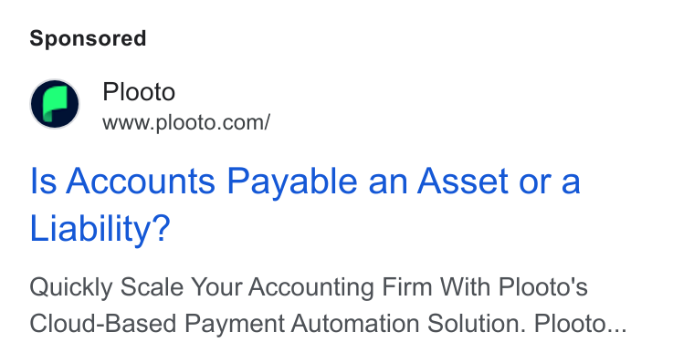 Plooto ad on Google Ads: Is Accounts Payable an Asset or a Liability? Quickly Scale Your Accounting Firm With Plooto's Cloud-Based Payment Automation Solution. Plooto...
