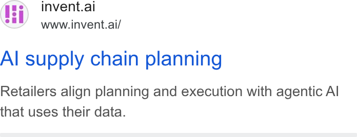 invent.ai ad on Google Ads: invent.ai www.invent.ai/ Al supply chain planning Retailers align planning and execution with agentic Al that uses their data.