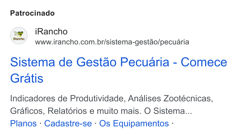 iRancho ad on Google Ads: Patrocinado Sistema de Gestao Pecuaria - Comece Gratis Indicadores de Produtividade, Analises Zootécnicas, Graficos, Relatérios e muito mais. O Sistema... Planos - Cadastre-se - Os Equipamentos -