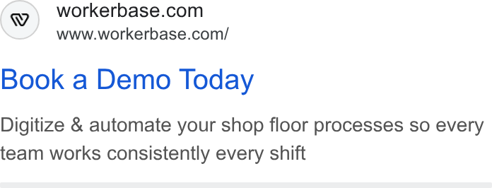 Workerbase ad on Google Ads: www.workerbase.com/ Book a Demo Today Digitize & automate your shop floor processes so every team works consistently every shift