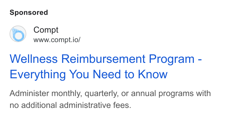 Compt ad on Google Ads: Compt www.compt.io/ Wellness Reimbursement Program - Everything You Need to Know Administer monthly, quarterly, or annual programs with no additional administrative fees.