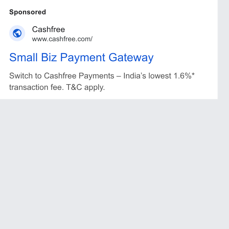 Cashfree Payments ad on Google Ads: Small Biz Payment Gateway Switch to Cashfree Payments — India’s lowest 1.6% transaction fee. T& C apply.