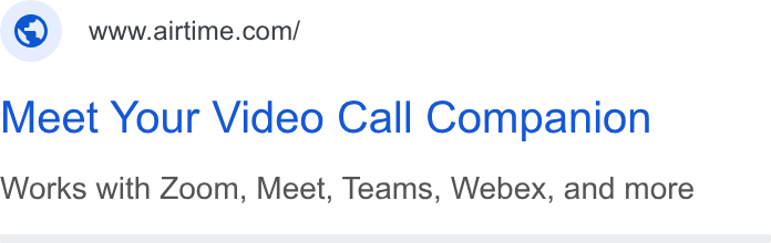 Airtime ad on Google Ads: Meet Your Video Call Companion Works with Zoom, Meet, Teams, Webex, and more