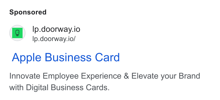Doorway ad on Google Ads: lp.doorway.io Ip.doorway.io/ Apple Business Card Innovate Employee Experience & Elevate your Brand with Digital Business Cards.