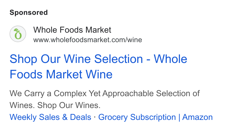 Whole Foods Market ad on Google Ads: Shop Our Wine Selection - Whole Foods Market Wine We Carry a Complex Yet Approachable Selection of Wines. Shop Our Wines. Weekly Sales & Deals - Grocery Subscription | Amazon