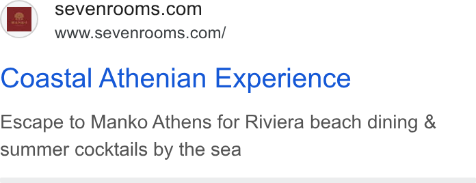 SevenRooms ad on Google Ads: www.sevenrooms.com/ Coastal Athenian Experience Escape to Manko Athens for Riviera beach dining & summer cocktails by the sea