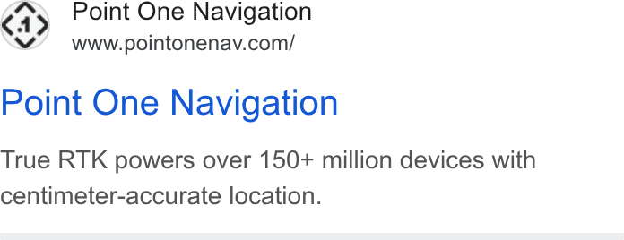 Point One Navigation ad on Google Ads: Point One Navigation True RTK powers over 150+ million devices with centimeter-accurate location.