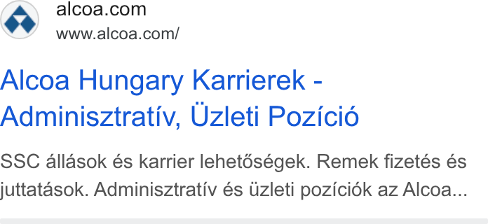 Alcoa ad on Google Ads: SY www.alcoa.com/ Alcoa Hungary Karrierek - Adminisztrativ, Uzleti Pozicié SSC allasok és karrier lehet6ségek. Remek fizetés és juttatasok. Adminisztrativ és Uzleti poziciok az Alcoa...