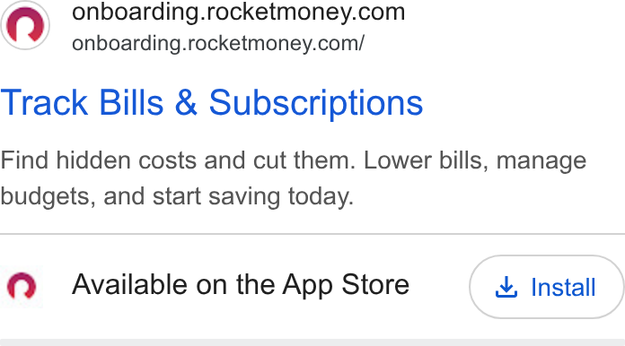 Rocket Money ad on Google Ads: onboarding.rocketmoney.com/ Track Bills & Subscriptions Find hidden costs and cut them. Lower bills, manage budgets, and start saving today. Available on the App Store