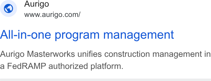 Aurigo Software Technologies ad on Google Ads: All-in-one program management Aurigo Masterworks unifies construction management in a Fed RAMP authorized platform.