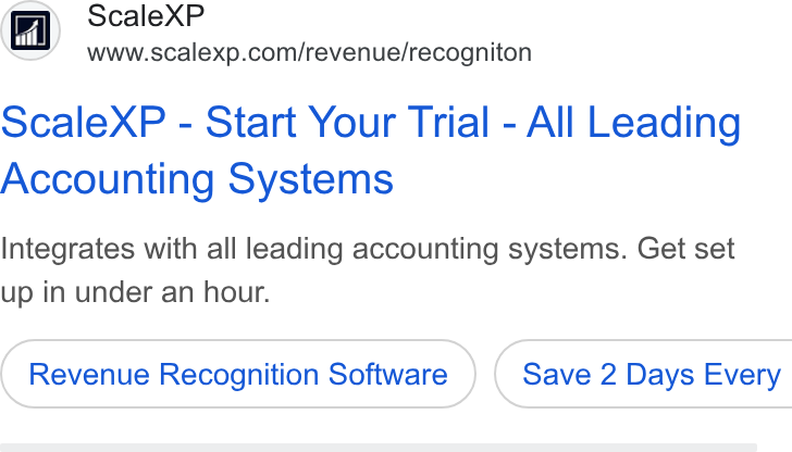 ScaleXP ad on Google Ads: ocale XP - Start Your Trial - All Leading Accounting Systems Integrates with all leading accounting systems. Get set up in under an hour. Revenue Recognition Software } ( Save 2 Days Every