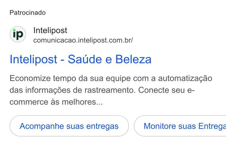 Intelipost ad on Google Ads: Patrocinado Intelipost - Saude e Beleza Economize tempo da sua equipe com a automatizacao das informagoées de rastreamento. Conecte seu e- commerce as melhores... Acompanhe suas entregas }({ Monitore suas Entrege