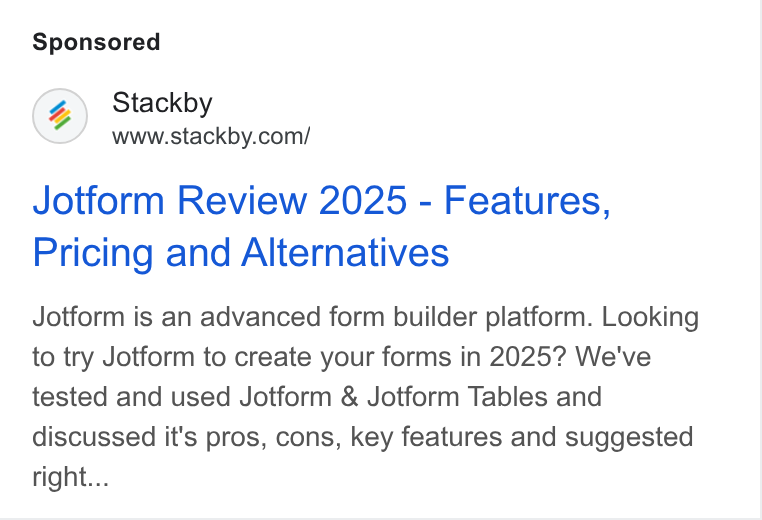 Stackby ad on Google Ads: Jotform Review 2025 - Features, Pricing and Alternatives Jotform is an advanced form builder platform. Looking to try Jotform to create your forms in 2025? We've tested and used Jotform & Jotform Tables and discussed it's pros, cons, key features and suggested right...