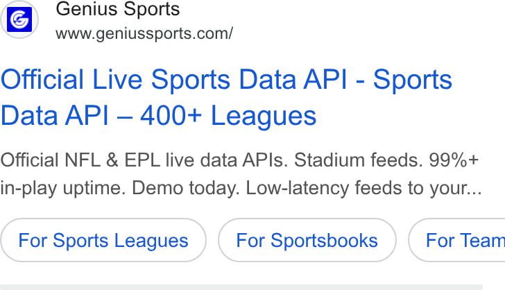 Genius Sports ad on Google Ads: (c) Genius Sports Official Live Sports Data API - Sports Data API — 400+ Leagues Official NFL & EPL live data APIs. Stadium feeds. 99%+ in-play uptime. Demo today. Low-latency feeds to your... For Sports Leagues For Sportsbooks } ( For Tearr