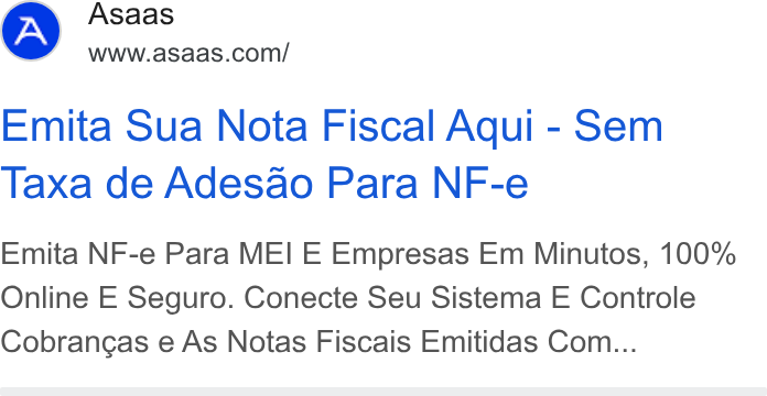 ASAAS ad on Google Ads: Emita Sua Nota Fiscal Aqui - Sem Taxa de Adesao Para NF-e Emita NF-e Para MEI E Empresas Em Minutos, 100% Online E Seguro. Conecte Seu Sistema E Controle Cobrangas e As Notas Fiscais Emitidas Com...