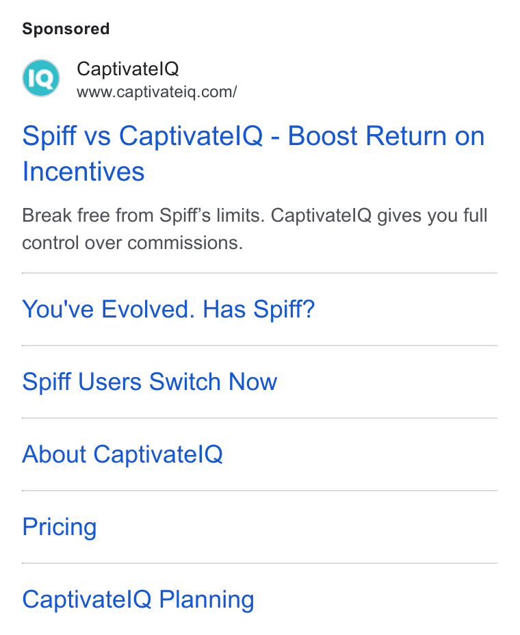 CaptivateIQ ad on Google Ads: Spiff vs Captivatel Q - Boost Return on Incentives Break free from Spiff’s limits. Captivatel Q gives you full control over commissions. You've Evolved. Has Spiff? Spiff Users Switch Now About Captivatel Q Pricing Captivatel Q Planning