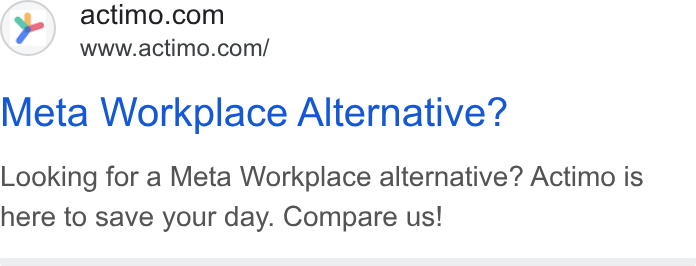Actimo ad on Google Ads: www.actimo.com/ Meta Workplace Alternative? Looking for a Meta Workplace alternative? Actimo is here to save your day. Compare us!