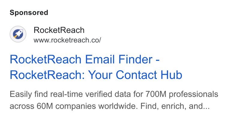 RocketReach ad on Google Ads: Rocket Reach Email Finder - Rocket Reach: Your Contact Hub Easily find real-time verified data for 700M professionals across 60M companies worldwide. Find, enrich, and...