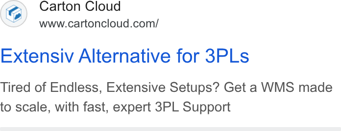 CartonCloud ad on Google Ads: Extensiv Alternative for 3PLs Tired of Endless, Extensive Setups? Get a WMS made to scale, with fast, expert 3PL Support