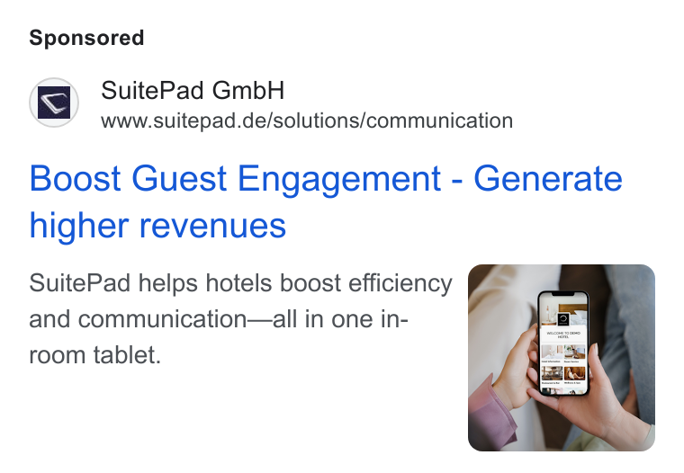 SuitePad ad on Google Ads: Boost Guest Engagement - Generate higher revenues Suite Pad helps hotels boost efficiency and communication—all in one in- room tablet.