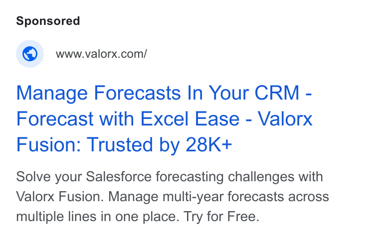 Valorx ad on Google Ads: Manage Forecasts In Your CRM - Forecast with Excel Ease - Valorx Fusion: Trusted by 28K+ Solve your Salesforce forecasting challenges with Valorx Fusion. Manage multi-year forecasts across multiple lines in one place. Try for Free.