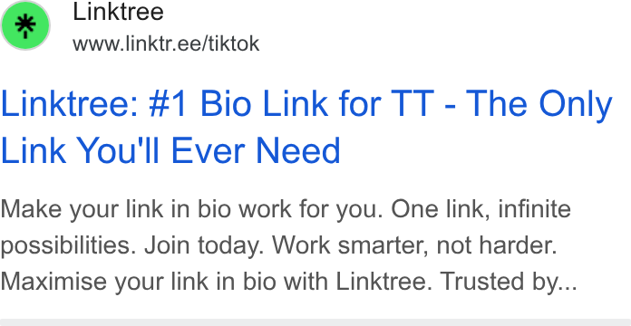 Linktree ad on Google Ads: Linktree: #1 Bio Link for TT - The Only Link You'll Ever Need Make your link in bio work for you. One link, infinite possibilities. Join today. Work smarter, not harder. Maximise your link in bio with Linktree. Trusted by...