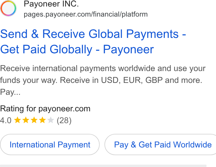 Payoneer ad on Google Ads: Send & Receive Global Payments - Get Paid Globally - Payoneer Receive international payments worldwide and use your funds your way. Receive in USD, EUR, GBP and more. Pay... Rating for payoneer.com 4.0 wk kk & (28) International Payment } { Pay & Get Paid Worldwide