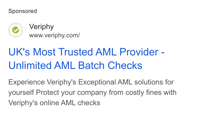 Veriphy ad on Google Ads: UK's Most Trusted AML Provider - Unlimited AML Batch Checks Experience Veriphy's Exceptional AML solutions for yourself Protect your company from costly fines with Veriphy's online AML checks