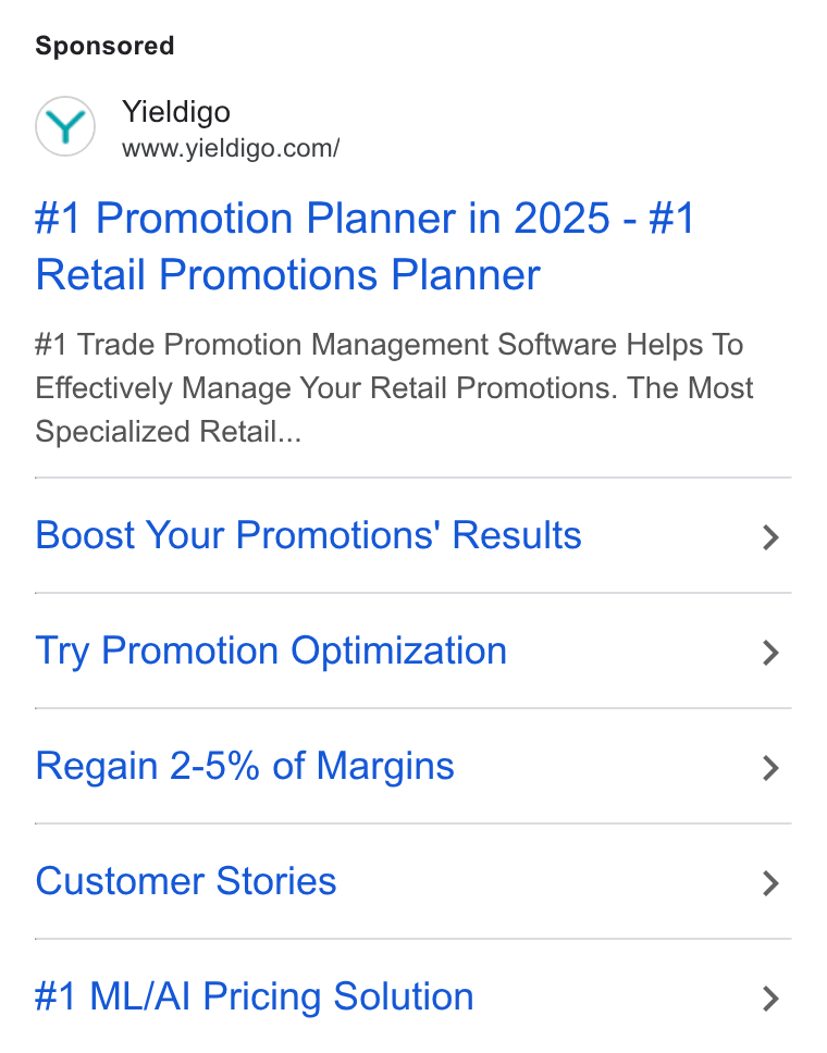Yieldigo ad on Google Ads: #1 Promotion Planner in 2025 - #1 Retail Promotions Planner #1 Trade Promotion Management Software Helps To Effectively Manage Your Retail Promotions. The Most Specialized Retail... Boost Your Promotions’ Results Try Promotion Optimization Regain 2-5% of Margins Customer Stories #1 ML/AI Pricing Solution
