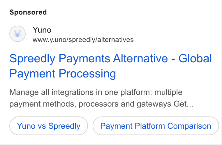 Yuno ad on Google Ads: (8) Yuno www.y.uno/spreedly/alternatives Spreedly Payments Alternative - Global Payment Processing Manage all integrations in one platform: multiple payment methods, processors and gateways Get... Yuno vs Spreedly Payment Platform Comparison