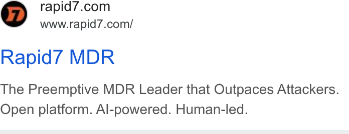 Rapid7 ad on Google Ads: www.rapid7.com/ Rapid/ MDR The Preemptive MDR Leader that Outpaces Attackers. Open platform. Al-powered. Human-led.
