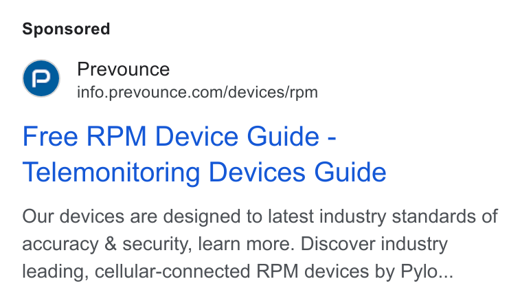 Prevounce Health ad on Google Ads: Free RPM Device Guide - Telemonitoring Devices Guide Our devices are designed to latest industry standards of accuracy & security, learn more. Discover industry leading, cellular-connected RPM devices by Pylo...