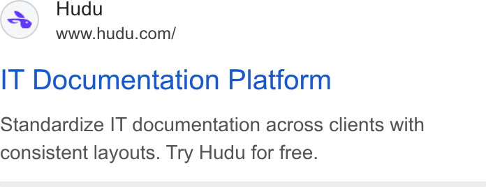 Hudu ad on Google Ads: IT Documentation Platform Standardize IT documentation across clients with consistent layouts. Try Hudu for free.