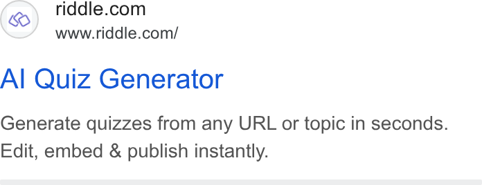 Riddle ad on Google Ads: www.riddle.com/ Al Quiz Generator Generate quizzes from any URL or topic in seconds. Edit, embed & publish instantly.