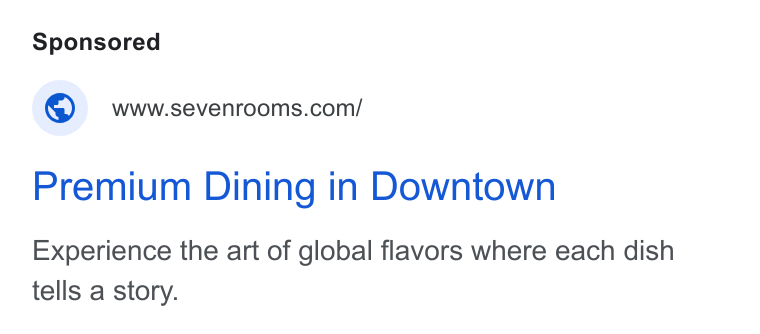 SevenRooms ad on Google Ads: Premium Dining in Downtown Experience the art of global flavors where each dish tells a story.
