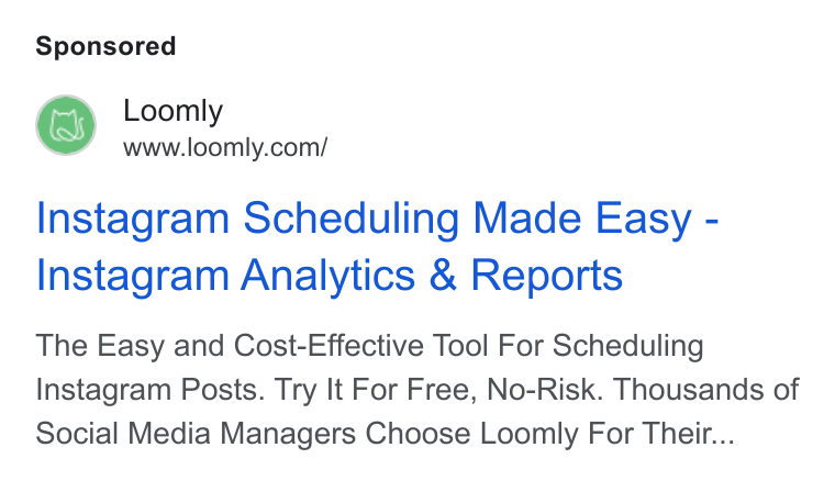 Loomly ad on Google Ads: Instagram Scheduling Made Easy - Instagram Analytics & Reports The Easy and Cost-Effective Tool For Scheduling Instagram Posts. Try It For Free, No-Risk. Thousands of Social Media Managers Choose Loomly For Their...