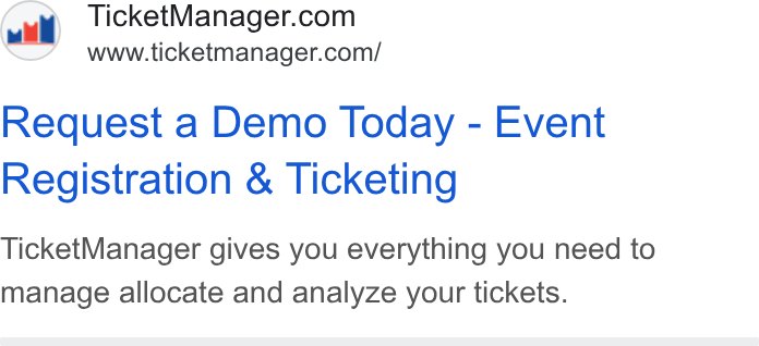 TicketManager ad on Google Ads: www.ticketmanager.com/ Request a Demo Today - Event Registration & Ticketing Ticket Manager gives you everything you need to manage allocate and analyze your tickets.