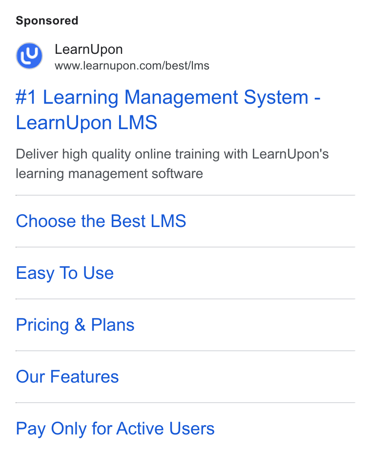 LearnUpon ad on Google Ads: #1 Learning Management System - Learn Upon LMS Deliver high quality online training with Learn Upon's learning management software Choose the Best LMS Easy To Use Pricing & Plans Our Features Pay Only for Active Users