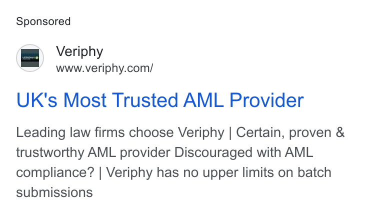 Veriphy ad on Google Ads: UK's Most Trusted AML Provider Leading law firms choose Veriphy | Certain, proven & trustworthy AML provider Discouraged with AML compliance? | Veriphy has no upper limits on batch submissions