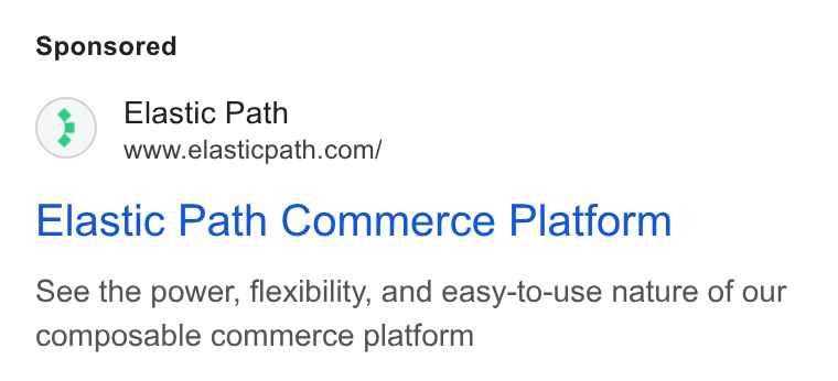 Elastic Path ad on Google Ads: Elastic Path Commerce Platform See the power, flexibility, and easy-to-use nature of our composable commerce platform