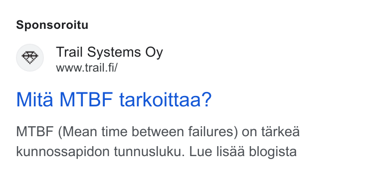 Trail Systems ad on Google Ads: Sponsoroitu Mita MTBF tarkoittaa? MTBF (Mean time between failures) on tarkea kunnossapidon tunnusluku. Lue lisaa blogista