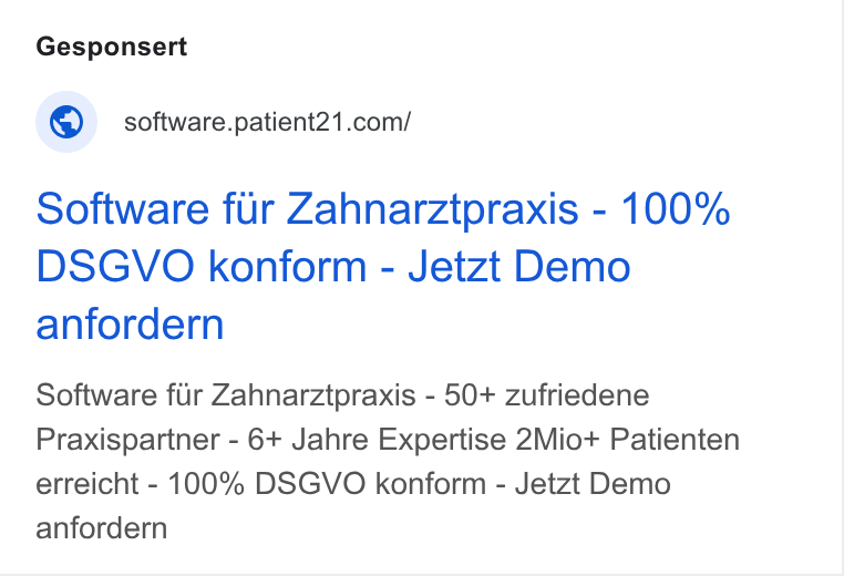 Patient21 ad on Google Ads: Software fur Zahnarztpraxis - 100% DSGVO konform - Jetzt Demo anfordern Software fir Zahnarztpraxis - 50+ zufriedene Praxispartner - 6+ Jahre Expertise 2Mio+ Patienten erreicht - 100% DSGVO konform - Jetzt Demo anfordern