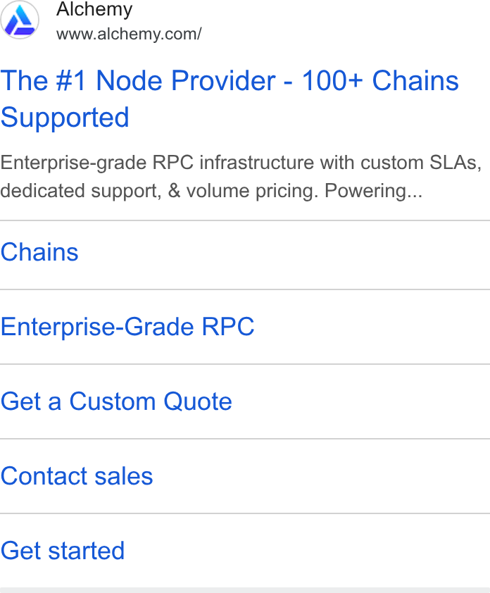 Alchemy ad on Google Ads: The #1 Node Provider - 100+ Chains Supported Enterprise-grade RPC infrastructure with custom SLAs, dedicated support, & volume pricing. Powering... Chains Enterprise-Grade RPC Get a Custom Quote Contact sales Get started