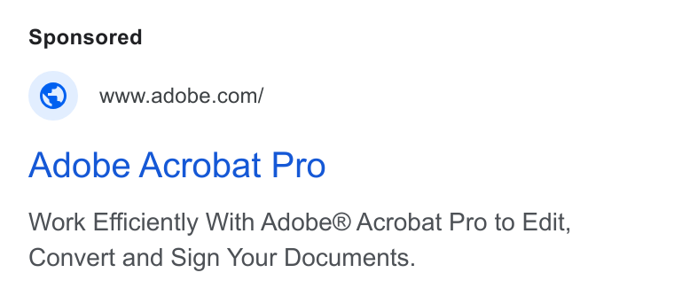 Adobe ad on Google Ads: Adobe Acrobat Pro Work Efficiently With Adobe® Acrobat Pro to Edit, Convert and Sign Your Documents.