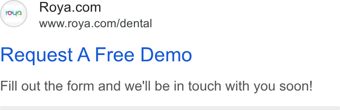 Roya.com ad on Google Ads: www.roya.com/dental Request A Free Demo Fill out the form and we'll be in touch with you soon!