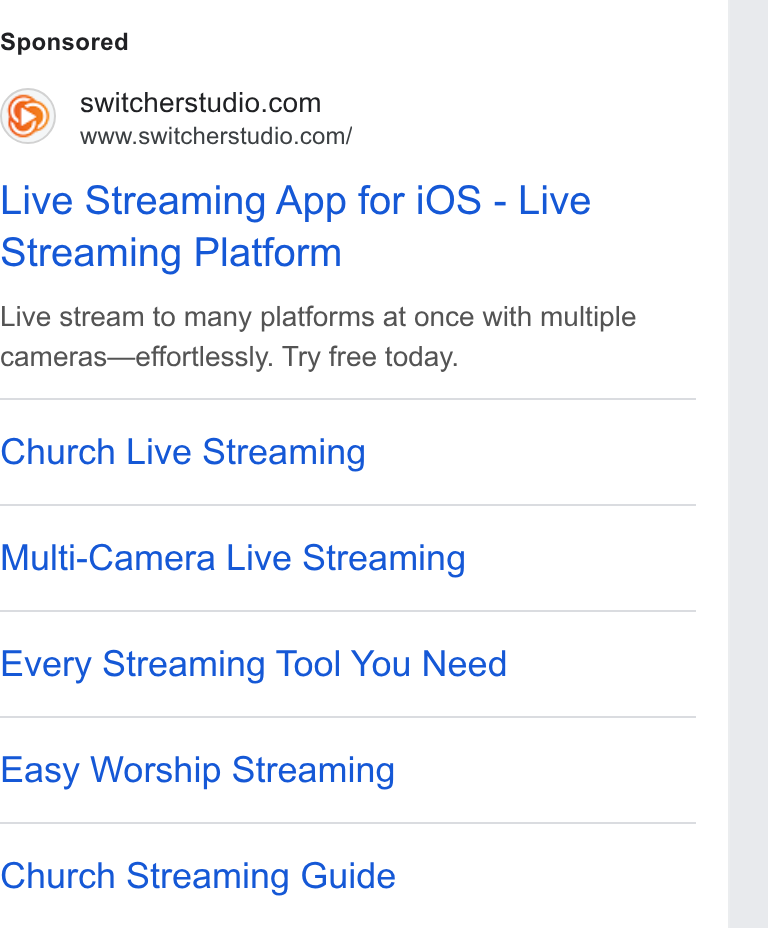 Switcher ad on Google Ads: www.switcherstudio.com/ Live Streaming App for i OS - Live Streaming Platform Live stream to many platforms at once with multiple cameras—effortlessly. Try free today. Church Live Streaming Multi-Camera Live Streaming Every Streaming Tool You Need Easy Worship Streaming Church Streaming Guide