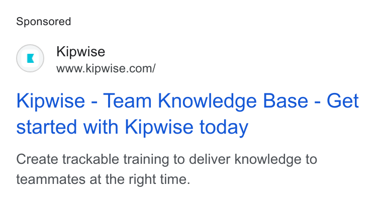 Kipwise ad on Google Ads: Kipwise - Team Knowledge Base - Get started with Kipwise today Create trackable training to deliver knowledge to teammates at the right time.